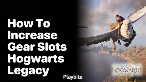 how to upgrade gear slots hogwarts legacy|How To Increase Gear Slots in Hogwarts Legacy .